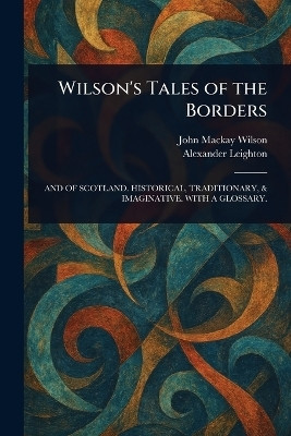 Wilson's Tales of the Borders(English, Paperback, Wilson John MacKay)