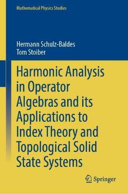 Harmonic Analysis in Operator Algebras and its Applications to Index Theory and Topological Solid State Systems(English, Hardcover, Schulz-Baldes Hermann)