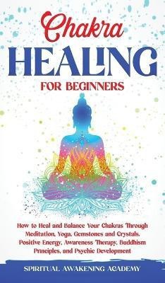 Chakra Healing for Beginners(English, Hardcover, Academy Spiritual Awakening)