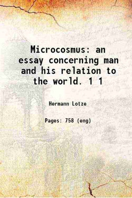 Microcosmus: an essay concerning man and his relation to the world. Volume 1 1885 [Hardcover](Hardcover, Hermann Lotze)