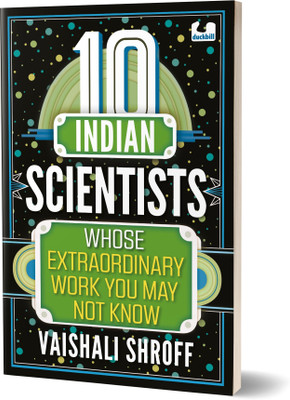 10 Indian Scientists Whose Extraordinary Work You May Not Know(English, Paperback, Shroff Vaishali)