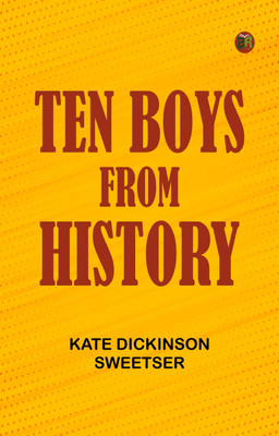 Ten Boys from History(Paperback, Kate Dickinson Sweetser)