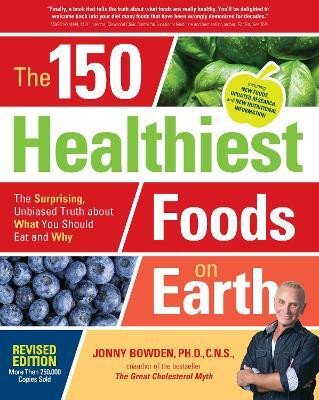 The 150 Healthiest Foods on Earth, Revised Edition(English, Paperback, Bowden Jonny)