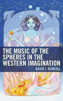 The Music of the Spheres in the Western Imagination(English, Paperback, Kendall David J.)
