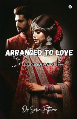 Arranged to Love  - Punarvivaah(English, Paperback, Dr SIRIN FATHIMA)