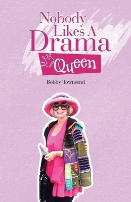 Nobody Likes A Drama Queen(Paperback, Bobby Townsend)