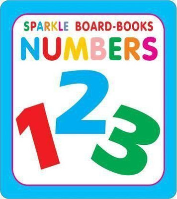 Sparkle Board Book - Numbers  - | Early Learning Numbers Board Book for Toddlers | Sparkle Pages with Large, Clear Number Illustrations | Perfect for Counting and Number Recognition(English, Paperback, unknown)