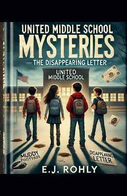 United Middle School Mysteries- The Disappearing Letter(English, Paperback, Rohly E J)