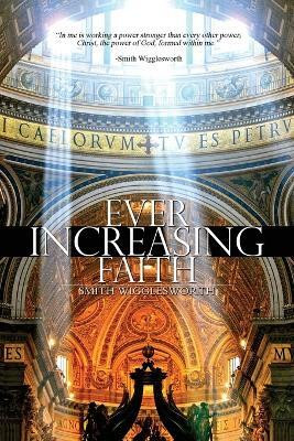 Ever Increasing Faith(English, Paperback, Wigglesworth Smith)