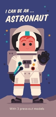 I Can Be An ... Astronaut(English, Board book, unknown)