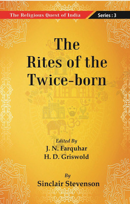 The Religious Quest of India : The Rites of the Twice-born Volume Series : 3 [Hardcover](Hardcover, Edited By J. N. Farquharand H. D. Griswold By Sinclair Stevenson)