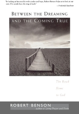 Between the Dreaming and the Coming True(English, Paperback, Benson Robert)