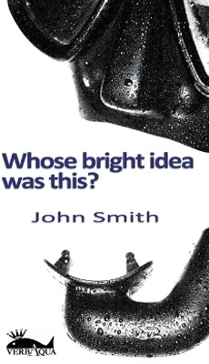 Whose Bright Idea Was This(English, Paperback, Smith John)
