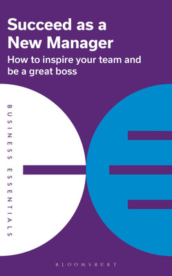 Succeed as a New Manager(English, Paperback, Bloomsbury Publishing PLC)