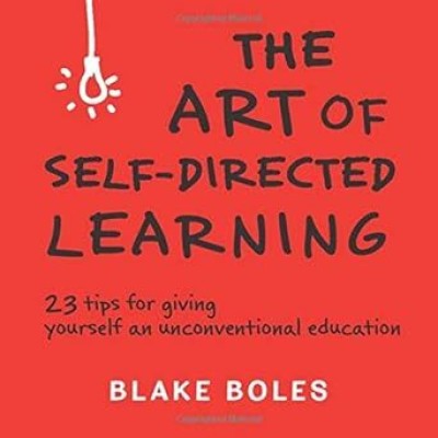 The Art of Self-Directed Learning: Paperback/English(Paperback, Blake Boles)