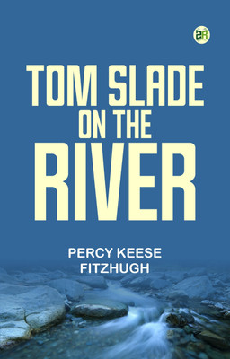 Tom Slade on the River(Paperback, Percy Keese Fitzhugh)