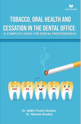 Tobacco, Oral Health And Cessation In The Dental Office: A Complete Guide For Dental Professionals(Paperback, Dr. Nidhi Pruthi Shukla ,Dr. Manas Shukla)