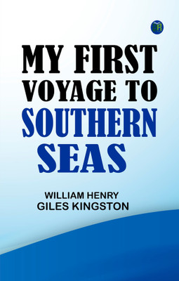 My First Voyage to Southern Seas(Paperback, William Henry Giles Kingston)