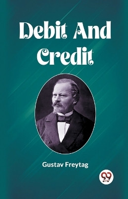 Debit And Credit(English, Paperback, Freytag Gustav)