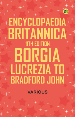 Encyclopaedia Britannica, 11th Edition, Borgia, Lucrezia to Bradford, John(Paperback, Various)