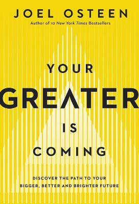Your Greater Is Coming(English, Hardcover, Osteen Joel)