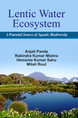 Lentic Water Ecosystem A Potential Source of Aquatic Biodiversity(Hardcover, Anjali Panda, Rabimdra Kumar Mishra, Hemanta Kumar Sahoo, Mitali Rout)
