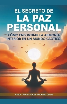 El secreto de la paz personal.(Spanish, Paperback, Chura Santos Omar Medrano)