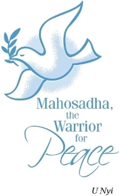 Mahosadha, the Warrior for Peace(English, Paperback, Nyi U)