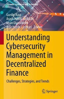 Understanding Cybersecurity Management in Decentralized Finance(English, Hardcover, Kaur Gurdip)