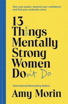 13 Things Mentally Strong Women Don't Do(English, Paperback, Morin Amy)