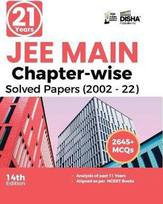 21 Years JEE MAIN Chapter-wise Solved Papers (2002 - 22) 14th Edition(English, Paperback, Disha Experts)