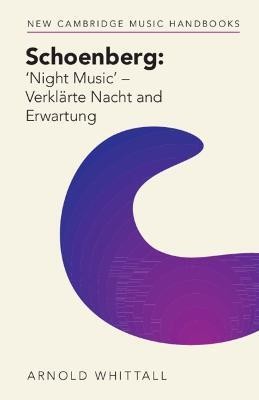 Schoenberg: 'Night Music' - Verklaerte Nacht and Erwartung(English, Paperback, Whittall Arnold)