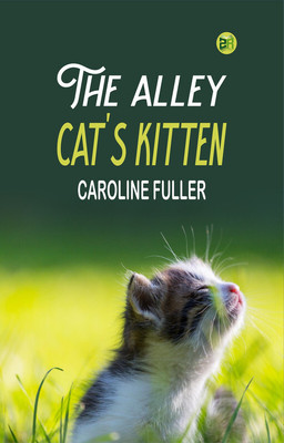 The alley cat's kitten(Paperback, Caroline Fuller)