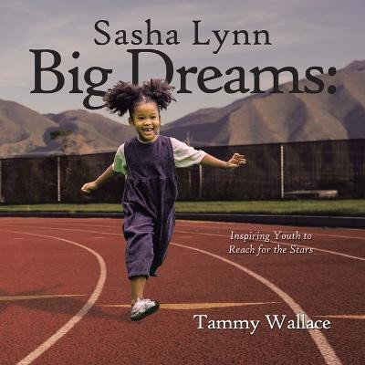 Sasha Lynn Big Dreams(English, Paperback, Wallace Tammy)