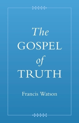 The Gospel of Truth(English, Hardcover, Watson Francis)