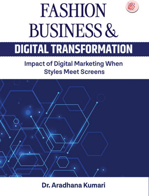 Fashion Business and Digital Transformation (Impact of Digital Marketing When Styles Meet Screens)(Paperback, Dr. Aradhana Kumari)