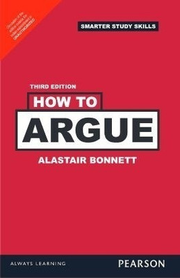 How to Argue 3 Edition(English, Paperback, Bonnett Alastair)