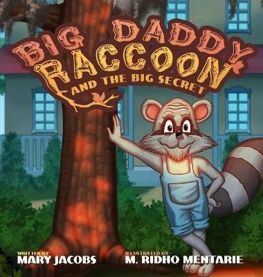 Big Daddy Raccoon and the Big Secret(English, Hardcover, Jacobs Mary T)