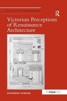 Victorian Perceptions of Renaissance Architecture(English, Paperback, Wheeler Katherine)