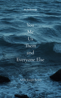 You, Me, Us, Them and Everyone Else(Paperback, Ashik Joseph Benny)