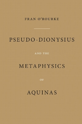 Pseudo-Dionysius and the Metaphysics of Aquinas(English, Paperback, O'Rourke Fran)