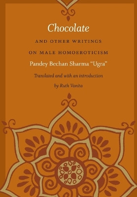 Chocolate and Other Writings on Male Homoeroticism(English, Paperback, Sharma Pandey Bechan)
