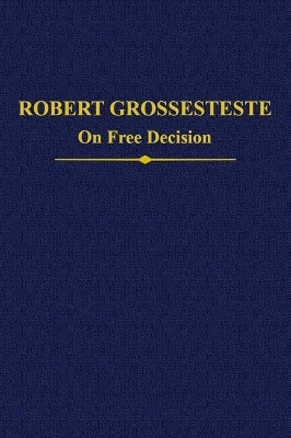 Robert Grosseteste: The Two Recensions of 'On Free Decision'(English, Hardcover, unknown)