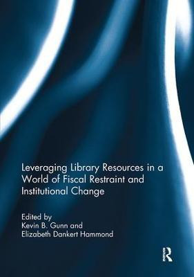 Leveraging Library Resources in a World of Fiscal Restraint and Institutional Change(English, Paperback, unknown)