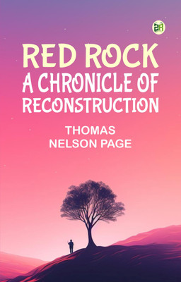 Red Rock: A Chronicle of Reconstruction(Paperback, Thomas Nelson Page)