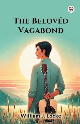 The Beloved Vagabond(Paperback, William J. Locke)