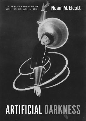 Artificial Darkness(English, Hardcover, Elcott Noam M.)
