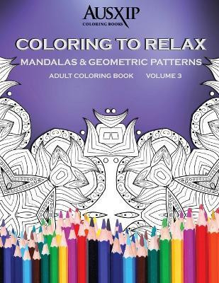 Coloring To Relax Mandalas & Geometric Patterns(English, Paperback, Brooks Mary D)