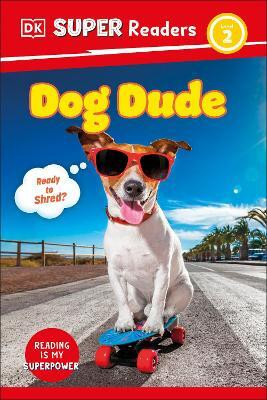 DK Super Readers Level 2 Dog Dude(English, Hardcover, DK)