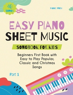 Easy Piano Sheet Music Songbook for Kids(English, Paperback, White Henry)